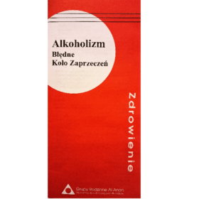 Alkoholizm. Błędne Koło Zaprzeczeń (poprzedni tytuł ,,Alkoholizm. Zaczarowane koło...")